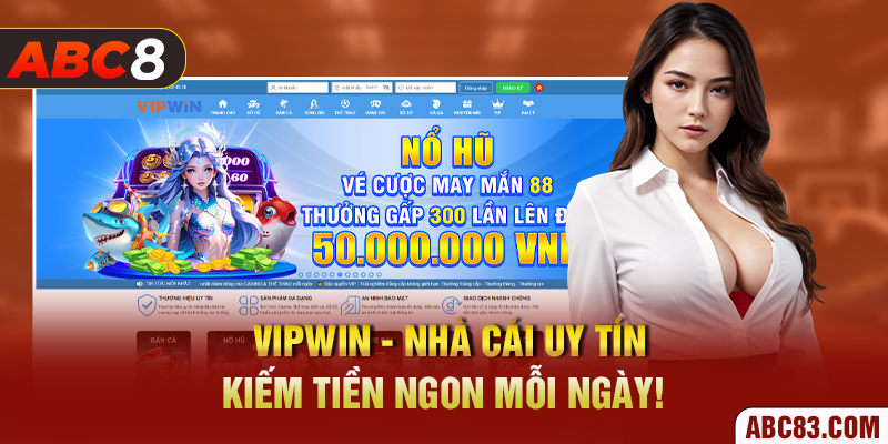 VIPWIN - Nhà Cái Uy Tín Kiếm Tiền Ngon Mỗi Ngày!